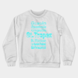 St. Tropez, Gassin, Grimaud, Cogolin, La Garde Freinet, St. Maxime. Crewneck Sweatshirt